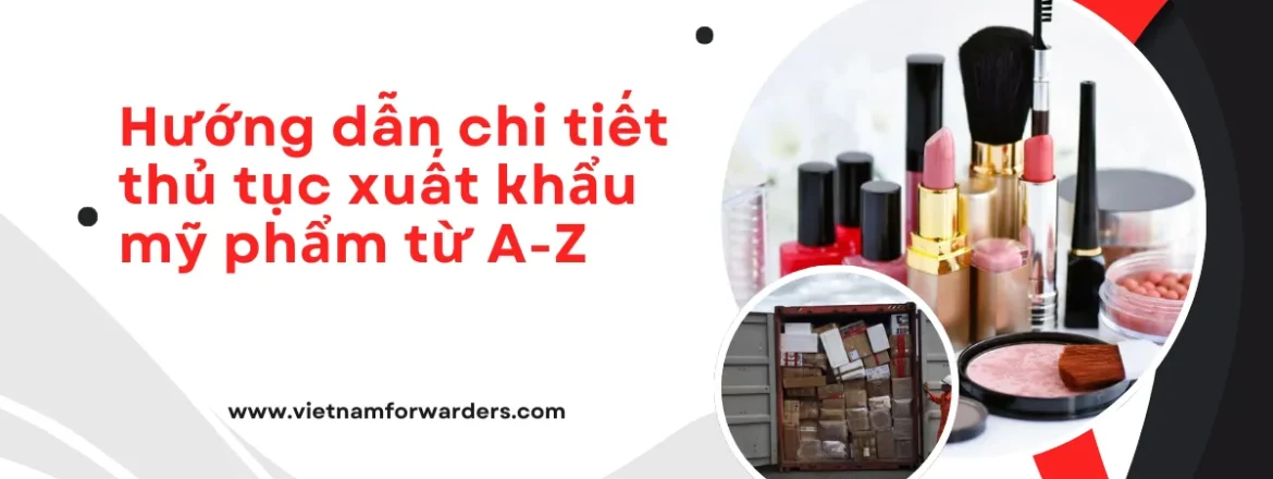 Hướng dẫn chi tiết thủ tục xuất khẩu mỹ phẩm từ A-Z