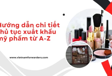 Hướng dẫn chi tiết thủ tục xuất khẩu mỹ phẩm từ A-Z